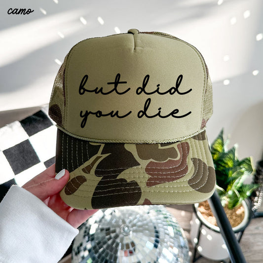 But Did You Die Cursive Trucker Hat *9 Colors