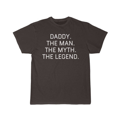 Daddy Gift - The Man. The Myth. The Legend. T-Shirt $14.99 | Dark Chocoloate / S T-Shirt