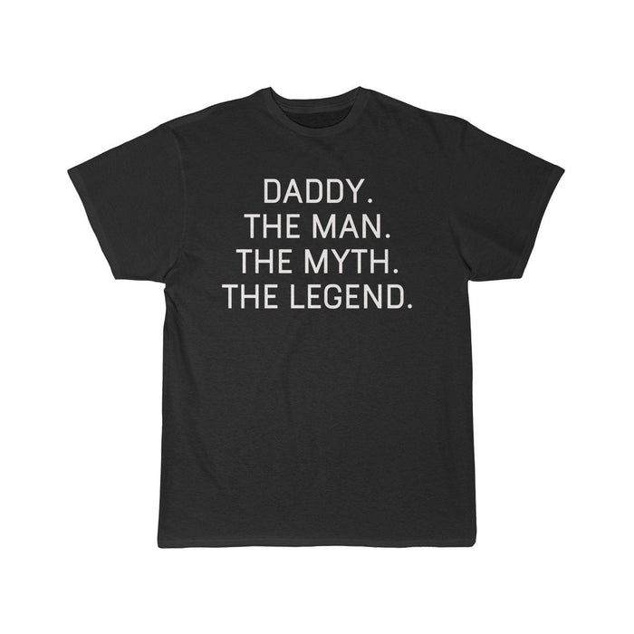 Daddy Gift - The Man. The Myth. The Legend. T-Shirt $14.99 | Black / S T-Shirt