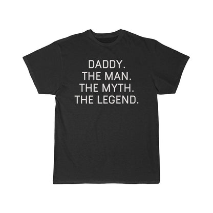 Daddy Gift - The Man. The Myth. The Legend. T-Shirt $14.99 | Black / S T-Shirt