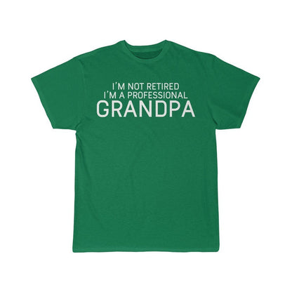 Im Not Retired Im A Professional Grandpa T-Shirt $14.99 | Kelly / S T-Shirt