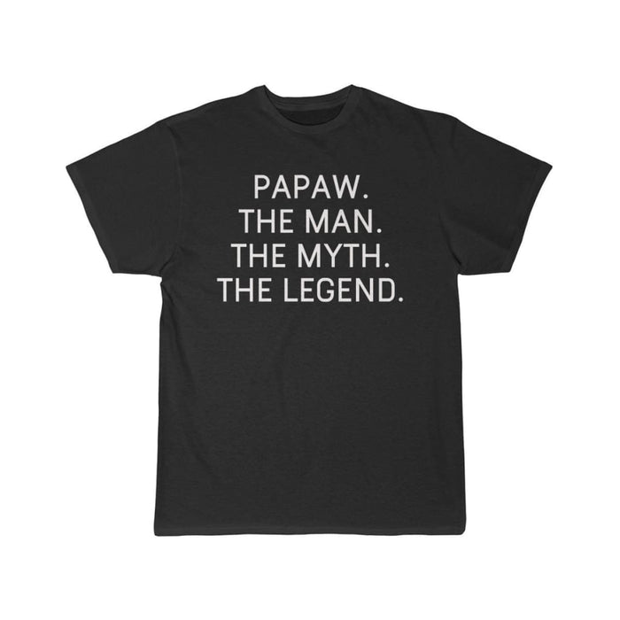 Papaw Gift - The Man. The Myth. The Legend. T-Shirt $14.99 | Black / S T-Shirt