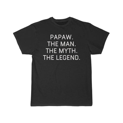 Papaw Gift - The Man. The Myth. The Legend. T-Shirt $14.99 | Black / S T-Shirt