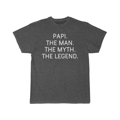 Papi Gift - The Man. The Myth. The Legend. T-Shirt $16.99 | Charcoal Heather / L T-Shirt