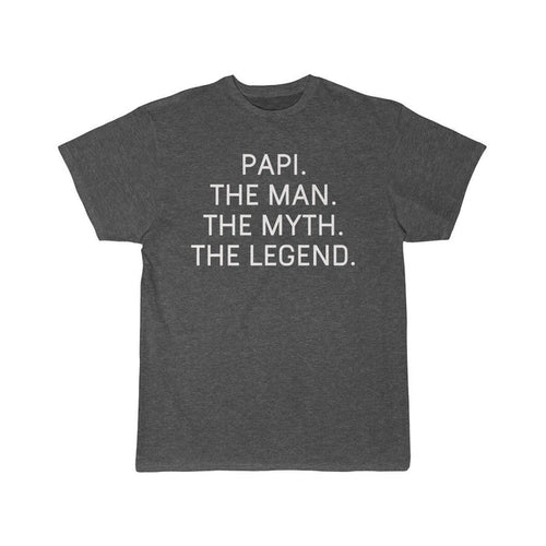Papi Gift - The Man. The Myth. The Legend. T-Shirt $16.99 | Charcoal Heather / L T-Shirt