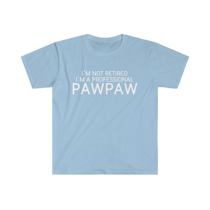 Pawpaw Gift Funny Pawpaw Shirt Gift for Pawpaw I'm Not Retired I'm A Professional Pawpaw T-Shirt