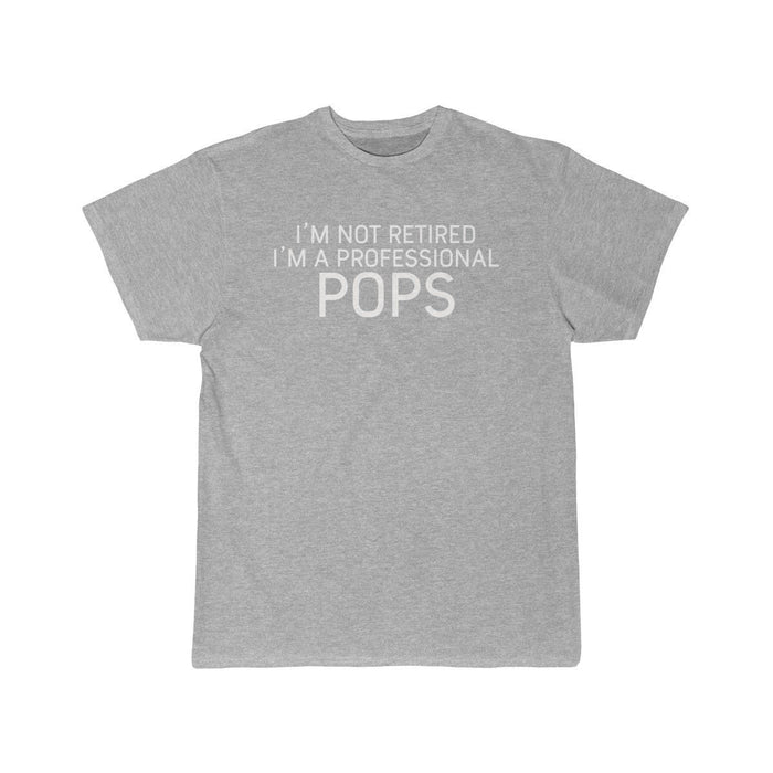 Im Not Retired Im A Professional Pops T-Shirt $14.99 | Athletic Heather / S T-Shirt