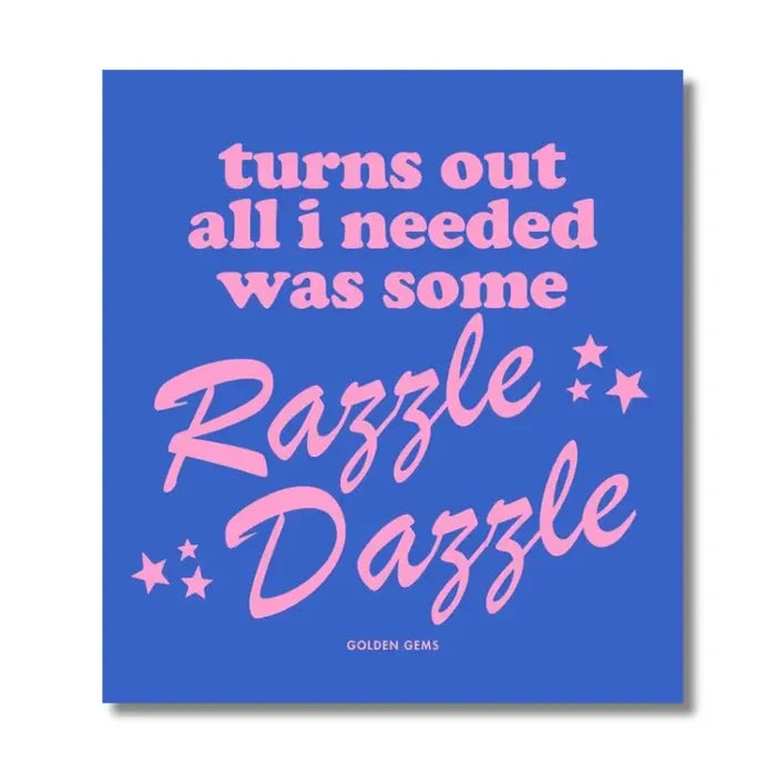 Turns Out All I Needed Was Some Razzle Dazzle Sticker