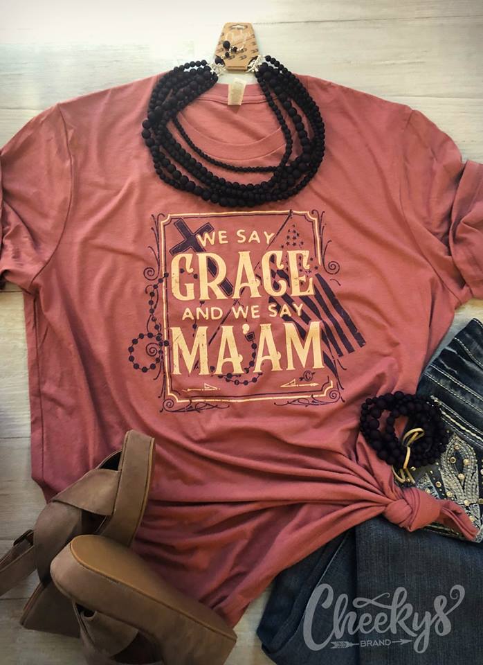 We Say Grace and We Say Ma'am Tee