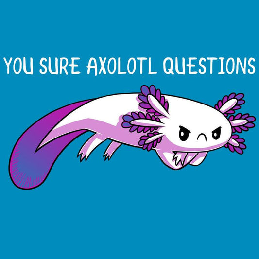 Premium Cotton T-shirt_TeeTurtle  cobalt blue You Sure Axolotl Questions apparel featuring grumpy purple axolotl with it's arms crossed, caption above says "YOU SURE AXOLOTL QUESTIONS".
